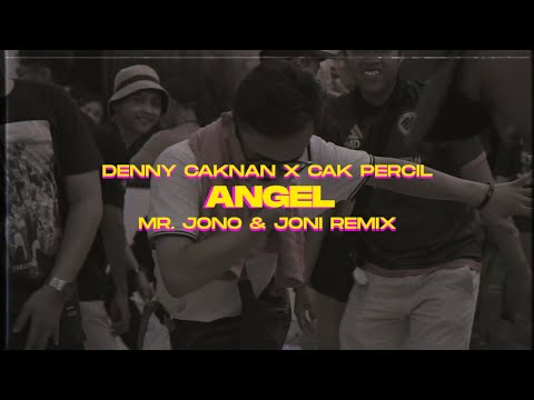 ANGEL - DENNY CAKNAN X CAK PERCIL ( JONOJONI REMIX )