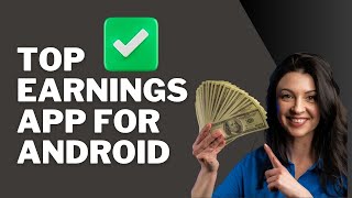 Must Use :Top 3 Best Earning Apps for Android 2024|