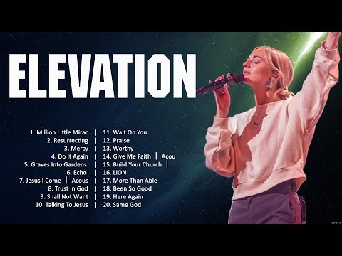 Elevation - 20 Best Worship Songs To Sing Everyday - Worship Songs 2024 Playlist