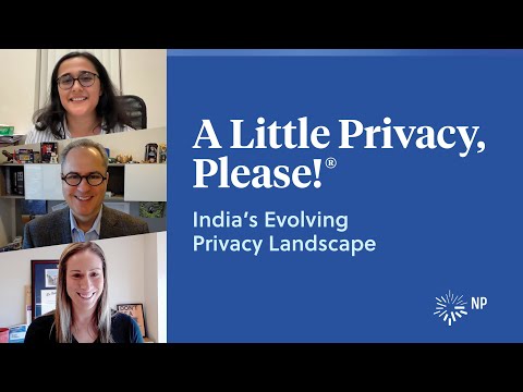 India's Evolving Privacy Landscape | A Little Privacy, Please! | Nixon Peabody