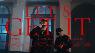 eyden - Let's Get It feat.guca owl (Prod.JIGG) 【Official Video】