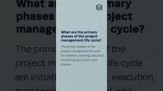 What are the primary phases of the project management life cycle?