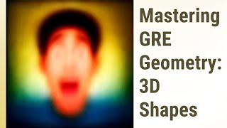Exploring the World of 3D Shapes: GRE Geometry Focus