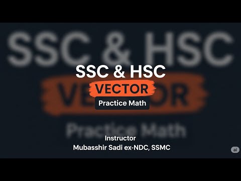 📘 Vector Practice Set 🖊️ | Solve Live with Me | SSC & HSC Math Class | Bangla Tutorial
