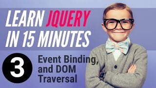 Learn jQuery in 15 minutes – Part 3 – Event Binding, Dom Traversal