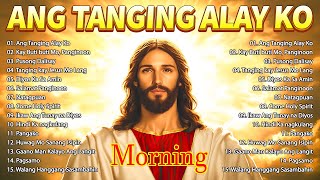 2025 Ang Tanging Alay Ko ❤️ Top Christian Songs 2025 🙏 Tagalog Christian Worship Songs