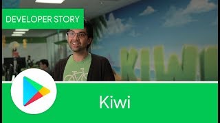 Android Developer Story: Kiwi, Inc.