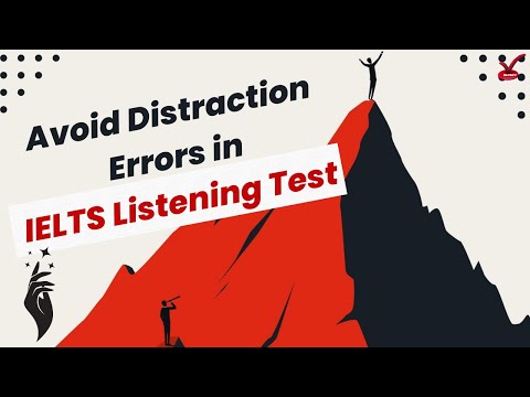 AVOID DISTRACTION Mistakes in Completion and Multiple Choice Scenarios on IELTS Listening Test