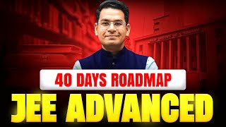 40 Days Roadmap | JEE Advanced 2025 | Everything that you need | Anup Sir