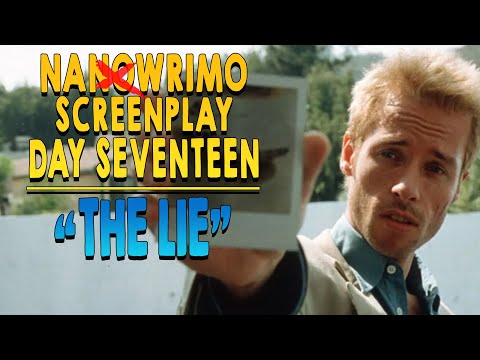 Nanowrimo Screenplay  DAY SEVENTEEN The Lie