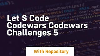 let s code codewars codewars challenges 5