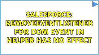 Salesforce: removeEventListener for DOM event in helper has no effect (4 Solutions!!)