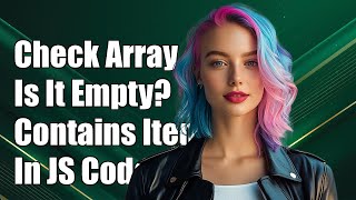 How to Check if an Array is Empty or Contains Items in JavaScript