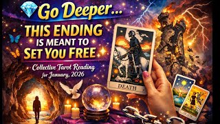 💎Go Deeper … This Ending is Meant to Set You Free✨ | Collective Tarot Reading for January, 2026