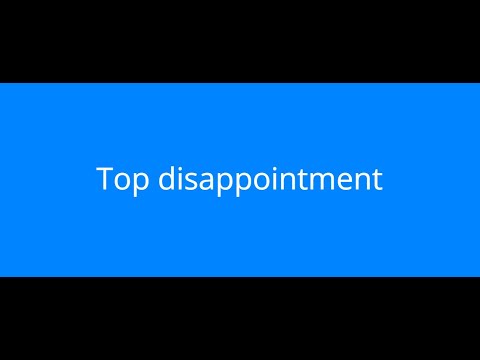 Top 10 disappointment ever
