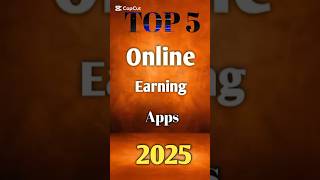 top 5 best earning app without investment 2025 #shortsfeed #shorts #onlineearning2025