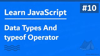 Learn JavaScript In Arabic 2021 - #010 - Data Types And Typeof Operator