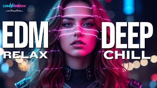 EDM Relax #012 | Deep Chill Electronic – Focus & Calm • Smooth Ambient Vibes (1 Hour Mix)