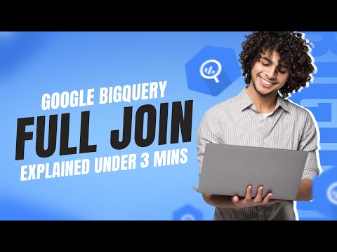 BigQuery Tutorial: FULL OUTER JOIN Explained | SQL Joins in BigQuery