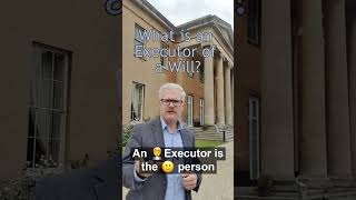 What is an Executor of a Will?