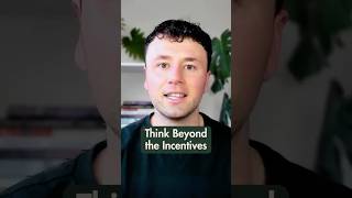 Think Beyond the Incentives