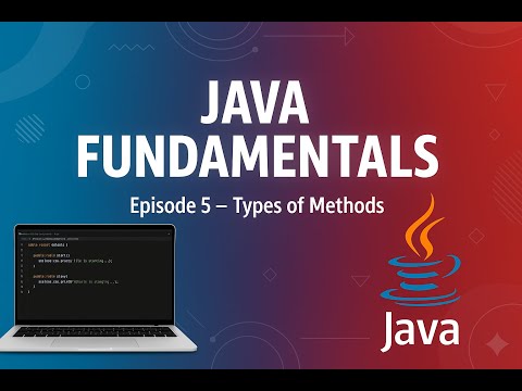 Types of Methods in Java | Episode 5 | Java Fundamentals for Beginner