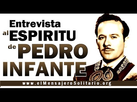 Entrevista al espíritu de Pedro Infante