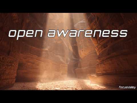 Open Awareness – Ambient Work Music for Calm Focus & Clear Thinking