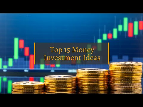 Top 15 Money Investment Ideas