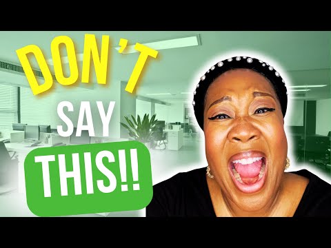 7 THINGS TO NEVER SAY DURING YOUR JOB INTERVIEW