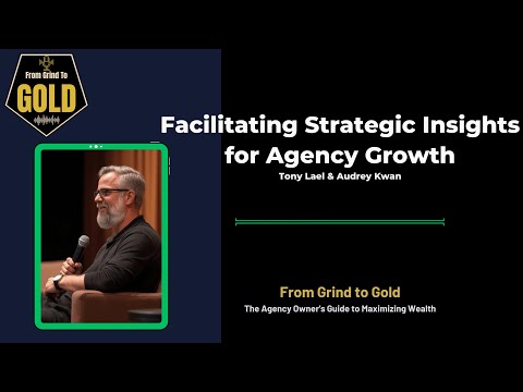 Facilitating Strategic Insights for Agency Growth | From Grind To Gold | Audrey Kwan Interview