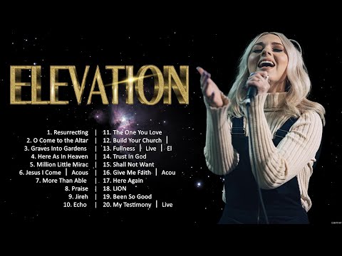 Elevation - The Best Praise & Worship Songs Ever 🙏 Praise And Worship Songs 🙏 Worship Songs 2