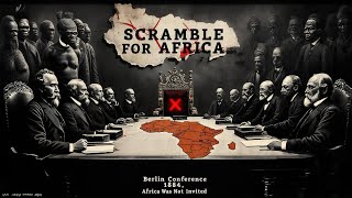 Scramble for Africa: The Shocking Truth of the Berlin Conference (1884–1885)