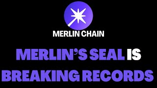 Merlin Chain $MERL AIRDROP ➡️ Merlin's Seal is BREAKING all the RECORDS 💥
