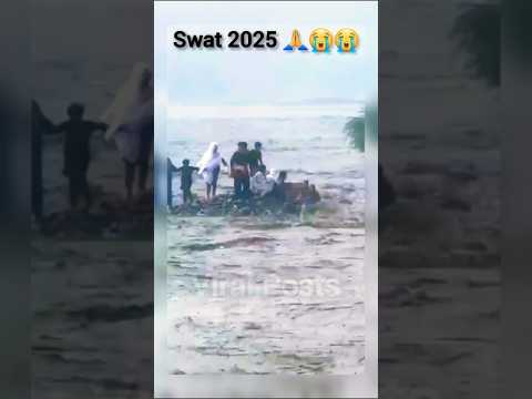 Swat Flash Flood 2025 🌊💔 #SwatFlood2025 #ViralPosts #PrayForSwat #PakistanFloods