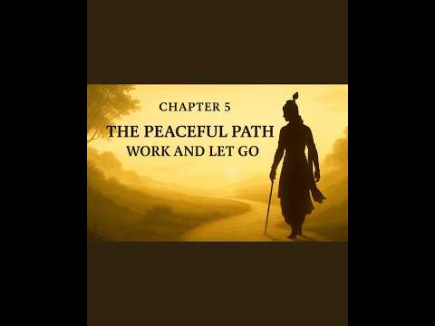 Bhagavad Gita Chapter 5 in Poetry: The Peaceful Path | Work and Let Go #thebhagavadgita #krishna