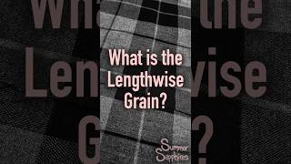 Sewing Definiton of the Day: Lengthwise Grain  #learntosew #sewingprojects #sewingideas #sewingbook