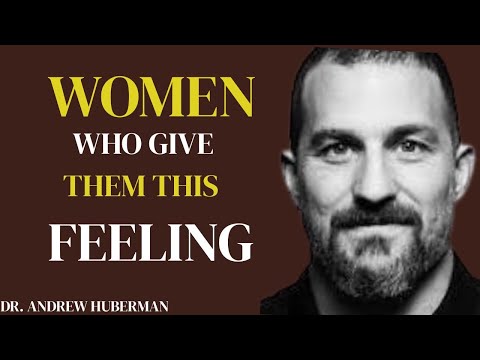 Women Who Give Them This Feeling  || Dr. Andrew Huberman Best Motivation