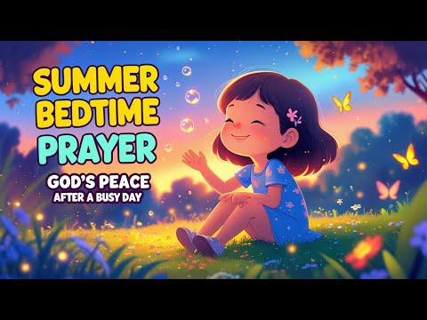 Summer Bedtime Prayer for Kids | God’s Peace After a Busy Day