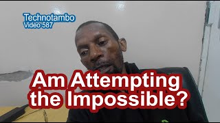 Am Attempting the Impossible  - Building the Future