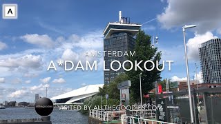 A´dam Lookout, Amsterdam | Virtual visit by allthegoodies.com