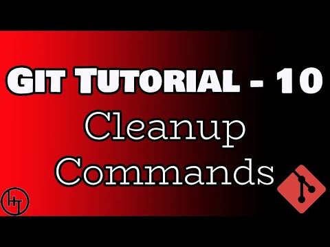 Git Tutorial - Part 10 - cleanup commands
