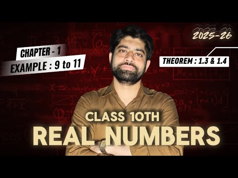 Class 10 Maths Chapter 1 - Real Numbers | Theorem 1.3 & 1.4 + Examples 9 to 11 | NCERT 2025-26 |#fyp