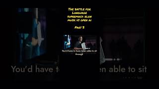 The battle for language supremacy, Elon Musk vs Open AI part 3 #elonmusk #openai #tesla