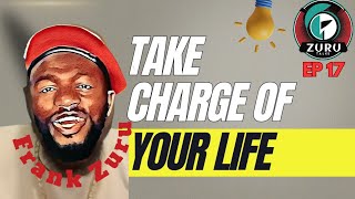 Take Charge Of Your Life - Zuru Talks (EP 17)