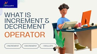 Increment Decrement Operator In Programming Language | SkillUpX