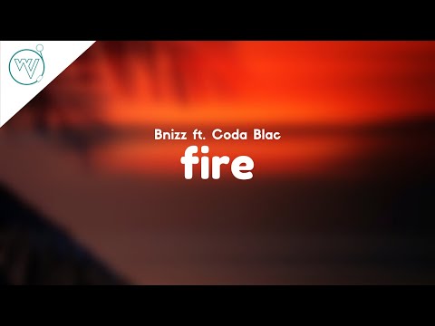 Bnizz - Fire ft. Coda Blac (Lyrics)