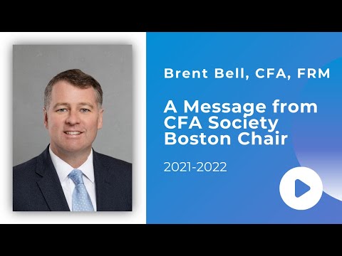 Brent Bell, CFA, FRM, Chair of CFA Society Boston, 2021-2022