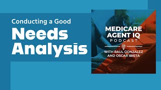Needs Analysis: Your Key to Long-Lasting Medicare Client Relationships