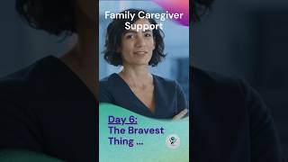 Day 6: Family Caregiver Support - The Bravest Thing #CaregiverSupport #FamilyCaregiver
